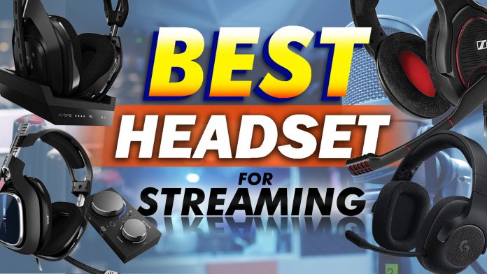 Top 10 Best Headsets For Streaming Top 10 Best Headsets For Streaming
