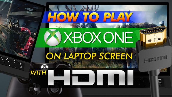 How To Play Xbox One On Laptop Screen With Hdmi