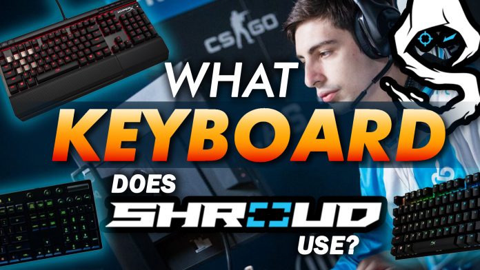 What Keyboard Does Shroud Use What Keyboard Does Shroud Use