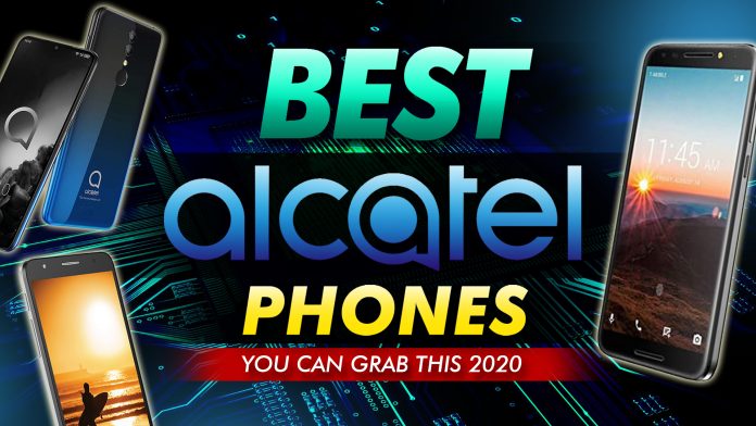 Best Alcatel Phones You Can Grab This 2020 Best Alcatel Phones You Can Grab This 2020